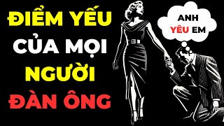 10 ĐIỂM YẾU CỦA ĐÀN ÔNG MÀ MỌI PHỤ NỮ CẦN BIẾT! | Tình Yêu Khắc Kỷ