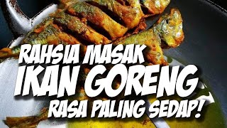 Rahsia Masak Ikan Goreng Sedap!