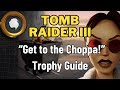 Tomb Raider 3 Remastered - Get to the Choppa! Trophy/Achievement