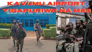 IKIBUGA CY' ఇండెజ్ CYA #KAVUMUAIRPORT CYIGARURIWE NA #M23 ESE KOKO#DRCONGO IRARINZWE?