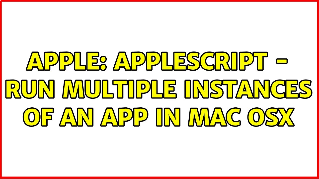 Apple: Applescript - Run Multiple Instances Of An App In Mac OSX - YouTube