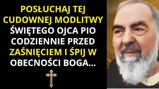 POSŁUCHAJ TEJ CUDOWNEJ MODLITWY ŚWIĘTEGO OJCA PIO CODZIENNIE PRZED ZAŚNIĘCIEM I ŚPIJ WOBECNOŚCI BOGA