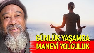 Manevi Yolculuğumu Günlük Hayatta Nasıl Yapacağım? / Mooji Türkçe Seslendirme