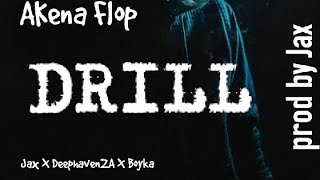 Akena Flop - Jax ft DeephavenZA X Boyka (Drill)