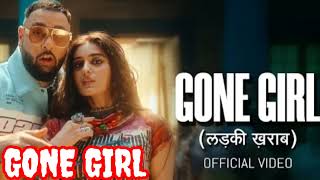 Badshah - Gone Girl (लड़की ख़राब) | Official Music Video | Payal Dev | Sakshi Vaidya