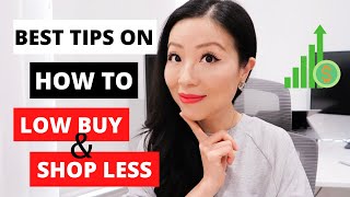 BEST TIPS ON HOW TO SUCCESSFULLY LOW BUY | HOW TO SHOP LESS