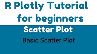 R Plotly Tutorial - Scatter Plot in R using Plotly