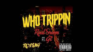 ''Who Trippin'' Real Srenn Ft. GT (Official Audio) [Prod.By PlazaSam]