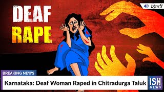 Karnataka: Deaf Woman Raped in Chitradurga Taluk