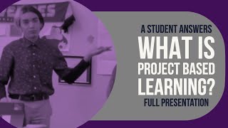 What Is Project Based Learning? (Full Presentation)