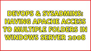 DevOps & SysAdmins: Having Apache access to multiple folders in Windows Server 2008