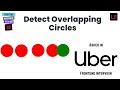 Detect overlapping circle | Uber Frontend Interview Question | Q-30
