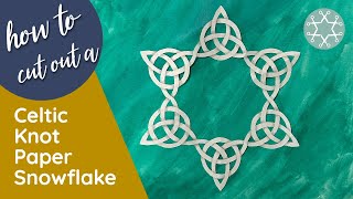 How to Cut out a Celtic Knot Paper Snowflake - step-by-step tutorial \u0026 pattern