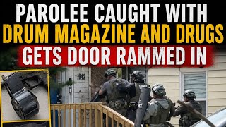 Parolee's Door is Kicked in and Police Find Drum Magazine and Drugs