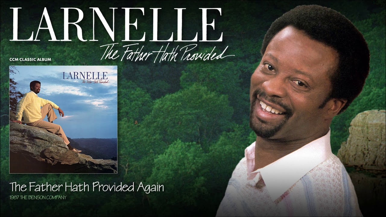 Larnelle Harris - The Father Has Provided Again - YouTube