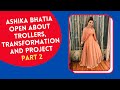 Part 2 | Aashika Bhatia Talk About Her Transformation, Projects And Many More | Telly Glam