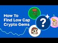 How To Find Low Cap Crypto Gems