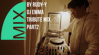 DJ EMMA tribute mix part2｜MIX by DJ Rudy -Y