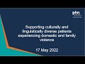 Supporting CALD patients experiencing domestic and family violence - 17 May 2022