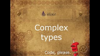 Handling complex types in Elixir
