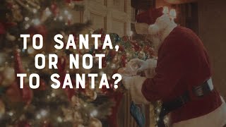 To Santa, or Not to Santa? | Faith vs. Culture - December 25, 2023