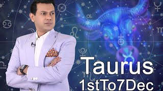 Taurus weekly horoscope 1st December To 7 December