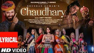 Chaudhary (Lyrical) Amit Trivedi | Jubin Nautiyal, Mame Khan, Yohani | Bhavin, Aayushi | Bhushan K