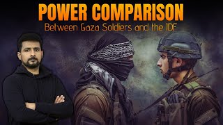 Gaza Israel Conflict 23 | Power Comparison between Gaza Soldiers and the IDF | Faisal Warraich