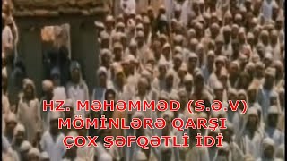 Hz. Məhəmməd (s.ə.v) möminlərə qarşı çox şəfqətli idi