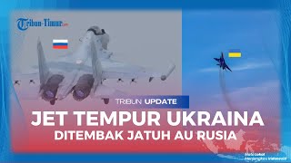 UPDATE Perang Hari Ke-1.076: Pesawat Tempur Ukraina Ditembak Jatuh Rusia | Serangan Rudal Iskander