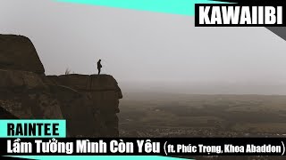 Lầm Tưởng Mình Còn Yêu - RainTee ft. Phúc Trọng \u0026 Khoa Abaddon [ Video Lyrics ]