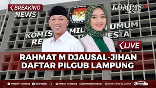 BREAKING NEWS - Rahmat Mirzani Djausal-Jihan Nurlela Daftar Pilkada Lampung 2024