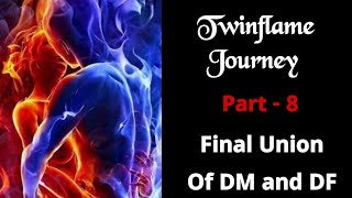 Part - 8 👩‍❤️‍👨 Final Union Of Twinflames 💚 DM and DF union 💚💚 Last Stage