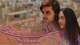 Ninja : Aadat Ve Lyrics | Aditi Sharma | Gaurav & Kartik Dev - Latest Punjabi Song 2021