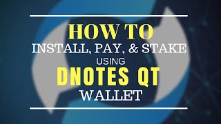 How To Install, Pay \u0026 Stake Using The DNotes QT Wallet.