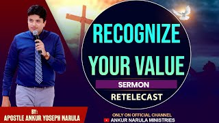 अपने मूल्य को पहचानें || Sermon Re-telecast || By Apostle Ankur Yoseph Narula