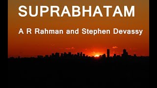 Suprabatham by A R Rahman and Stephen Devassy with LYRICS