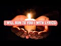 A new worship to sing in the new year - I Will Run to You (with the lyrics )