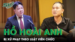 Học Viện Âm Nhạc Quốc Gia Việt Nam: Kỷ Luật Hồ Hoài Anh Nghiêm Minh Nếu Phạm Tội Như Cáo Buộc | SKĐS