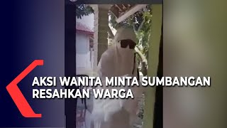 Aksi Minta Sumbangan Seorang Wanita Resahkan Warga