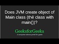 Does JVM create object of Main class? | GeeksforGeeks