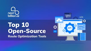 Top 10 Open-Source Tools for Route Optimization in 2026 | Nextbillion.ai