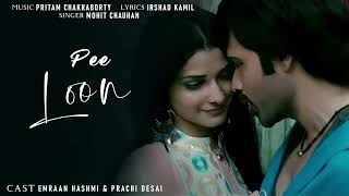 Pee Loon" Song | Once Upon A Time in Mumbai | Pritam | Emraan Hashmi, Prachi Desai