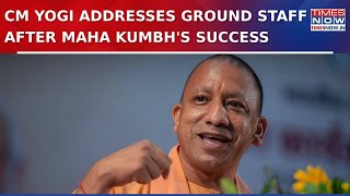 UP CM Yogi Adityanath Addresses Administrative Staff \u0026 Police Officers After Success Of Maha Kumbh