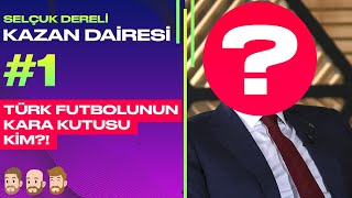 Türk Futbolunun Kara Kutusu Kim? | Kazan Dairesi - Selçuk Dereli | Part 1