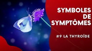 9. La thyroïde - (Gorge/Épaule) - Gilles et Rose Gandy - Symbole de Symptômes - Médecine Symbolique