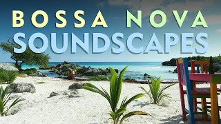 Bossa Nova Soundscapes - Visual Relaxation
