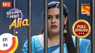 Tera Kya Hoga Alia - Ep 54 - Full Episode - 8th November, 2019