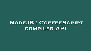 NodeJS : CoffeeScript compiler API
