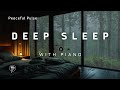 Relaxing Piano Music on Warm Bedroom & Soft Rain Sounds For Sleep & Relaxation, Stress Relief Music